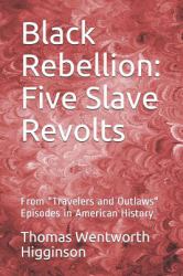 Black Rebellion : Five Slave Revolts: from Travelers and Outlaws Episodes in American History