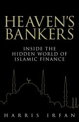 Heaven's Bankers : Inside the Hidden World of Islamic Finance