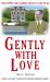 Gently With Love