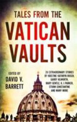 Tales from the Vatican Vaults : 28 Extraordinary Stories by Kristine Kathryn Rusch, Garry Kilworth, Mary Gentle, KJ Parker, Storm Constantine and Many More