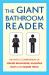 The Giant Bathroom Reader : Dip into a Compendium of Useless Knowledge, Hilarious Facts and Bizarre Trivia