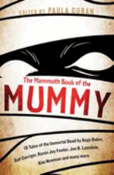 The Mammoth Book of the Mummy : 19 Tales of the Immortal Dead