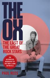 The Ox : The Last of the Great Rock Stars: the Authorised Biography of the Who's John Entwistle