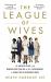 The League of Wives : The Untold Story of the Women Who Took on the US Government to Bring Their Husbands Home