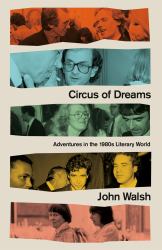 Circus of Dreams : Adventures in the 1980s Literary World