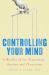 Controlling Your Mind : A Workbook for Depression, Anxiety and Obsessions