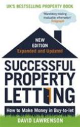 Successful Property Letting : How to Make Money in Buy-To-Let