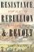 Resistance, Rebellion and Revolt : How Slavery Was Overthrown