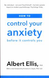 How to Control Your Anxiety : Before It Controls You