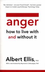 Anger : How to Live with and Without It