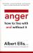 Anger : How to Live with and Without It