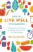 How to Live Well with Diabetes : A Comprehensive Guide to Taking Control of Your Life with Diabetes