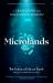 Microlands : The Future of Life on Earth (and Why It's Smaller Than You Think)