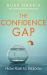 The Confidence Gap : From Fear to Freedom