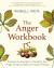 The Anger Workbook : Discover the Strength to Transform Your Anger Using Your Compassionate Mind