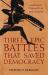 Three Epic Battles That Saved Democracy : Marathon, Thermopylae and Salamis