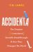 Accidental : The Greatest (Unintentional) Science Breakthroughs and How They Changed the World