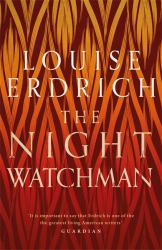 The Night Watchman : Winner of the Pulitzer Prize in Fiction 2021