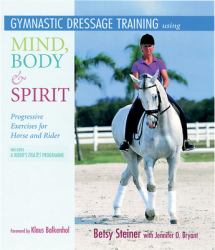 Gymnastic Training for Horse and Rider : Using a Mind, Body, Spirit Approach