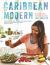 Caribbean Modern: Recipes from the Rum Islands