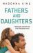 Fathers and Daughters : Helping Girls and Their Dads Build Unbreakable Bonds