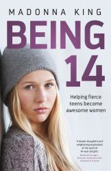 Being 14 : Helping Fierce Teens Become Awesome Women