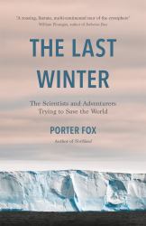 The Last Winter : A Search for Snow and the End of Winter