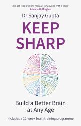 Keep Sharp : Build a Better Brain at Any Age - As Seen in the Daily Mail