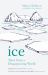 Ice : Tales from a Disappearing World