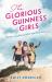 The Glorious Guinness Girls: a Story of the Scandals and Secrets of the Famous Society Girls