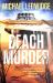 Beach Murder : 'Incredible Wealth, Beach Houses, Murder... read This Book!' JAMES PATTERSON