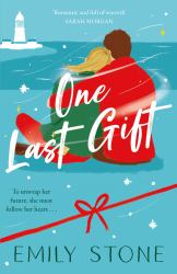 One Last Gift : Curl up with the Most Romantic, Heartwarming Love Story This Winter