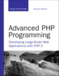 Advanced PHP Programming : Developing Large-Scale Web Applications with PHP 5