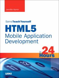 HTML5 Mobile Application Development in 24 Hours