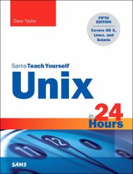 Unix in 24 Hours, Sams Teach Yourself : Covers OS X, Linux, and Solaris