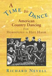 A Time to Dance : American Country Dancing from Hornpipes to Hot Hash