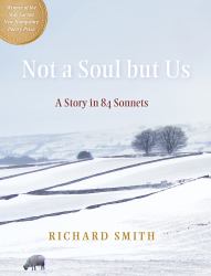 Not a Soul but Us : A Story in 84 Sonnets