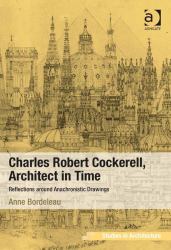 Charles Robert Cockerell : Architecture and Time Ornaments in the Age of Historicism