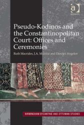 Pseudo-Kodinos and the Constantinopolitan Court: Offices and Ceremonies