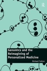 Genomics and the Reimagining of Personalized Medicine