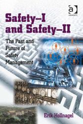 Safety-I and Safety-Ii the Past and Future of Safety Management