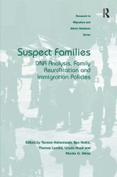 Suspect Families : DNA Analysis, Family Reunification and Immigration Policies