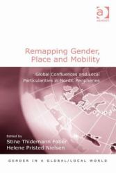 Remapping Gender Place and Mobility Global Confluences and Local Particularities in Nordic Peripheries