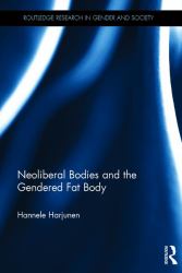 Neoliberal Bodies and the Gendered Fat Body