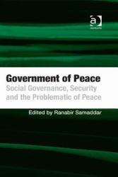 Government of Peace Social Governance Security and the Problematic of Peace