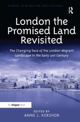 London the Promised Land Revisited : The Changing Face of the London Migrant Landscape in the Early 21st Century