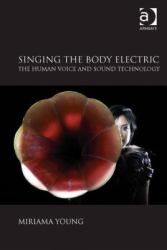 Singing the Body Electric : The Human Voice and Sound Technology