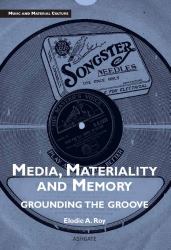 Media Materiality and Memory Grounding the Groove