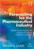 Forecasting for the Pharmaceutical Industry