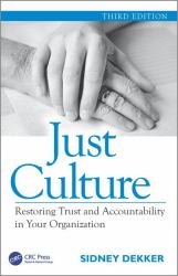 Just Culture : Restoring Trust and Accountability in Your Organization, Third Edition